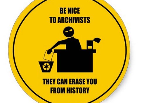 Round Yellow Cartoon Sign saying 'Be Nice to the Archivists - they can erase you from history.