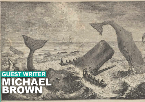 Old image of boats attacking whales. Text 'Guest writer Michael Brown'