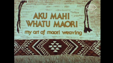 Title screen from Aku Mahi Whatu Maori – My Art of Maori Weaving