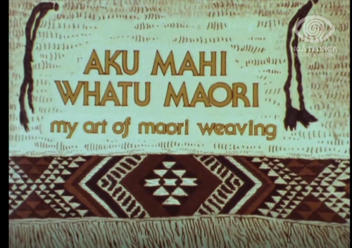 Title screen from Aku Mahi Whatu Maori – My Art of Maori Weaving